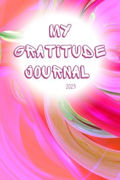 an abstract background with the words, my gratitude journal on it and colorful swirls