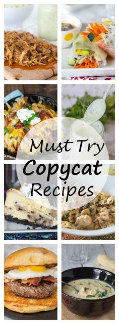 many different types of food are shown with the words must try copypaat recipes