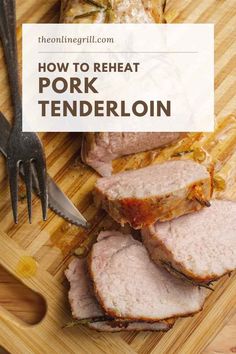 sliced pork on a wooden cutting board with text overlay reading how to reheat pork tenderloin