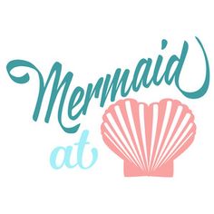 the word mermaid at is written in blue and pink with an image of a shell