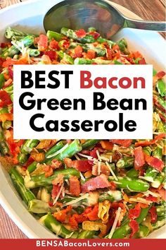 the best bacon green bean casserole is in a white bowl with a spoon