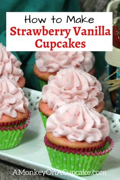 strawberry vanilla cupcakes with pink frosting on a white platter and text overlay how to make strawberry vanilla cupcakes