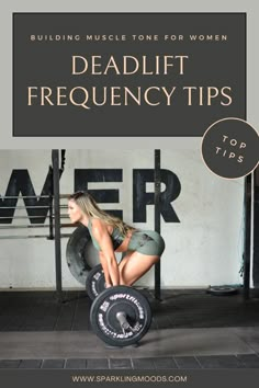 a woman squats with a barbell in front of her and the words deadlift frequently tips top tips