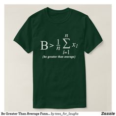 Trending! - Greater Than Average Funny Math Geek T Shirt Math Team Shirt Ideas, Geek Tshirt Design, Be Greater Than Average, School Teacher Outfits, Teacher Outfits High School, Funny Math Shirt, Math Shirt, Math Geek, Engineer Shirt