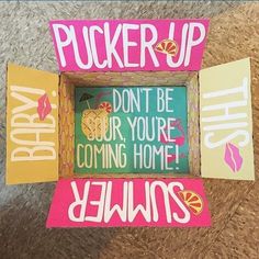 a box that has some paper on top of it with the words pucker up and don't be your coming home