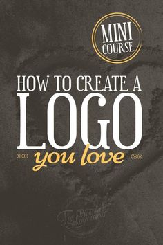 a black and white poster with the words, how to create a logo you love