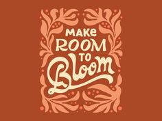 the words make room to bloom on an orange background