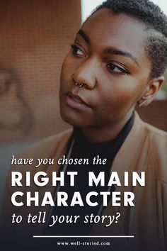 a woman with short hair looking at the camera and text that reads have you chosen the right main character to tell your story?