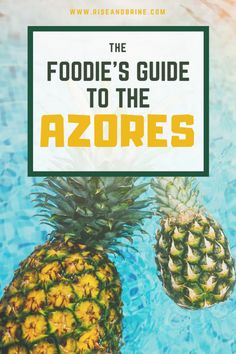 the foodie's guide to the azures is shown in front of a blue pool