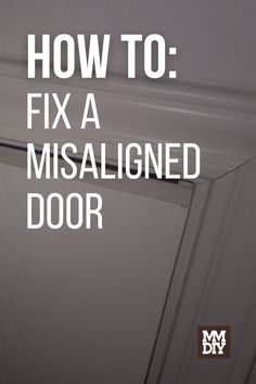 an image of a door with the words how to fix a missailed door