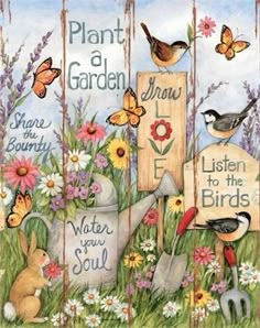 a painting of flowers, birds and watering cans with words written on them that read plant a garden listen to the birds listen to you soul