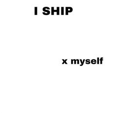 the words i ship x myself are written in black on a white background