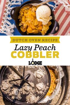 an image of lazy peach cobbler recipe with ice cream on top and the title overlay reads dutch oven recipe lazy peach cobbler