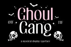 a black background with pink lettering and two skulls on the bottom that says,'ghoul gang '