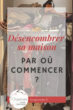 a closet full of clothes with the words desponombre sa maison par ou commenter?