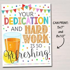 a poster with the words your dedication and hard work is so refreshing on it's side