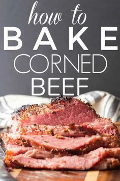 how to bake corned beef on a cutting board with text overlay that reads how to bake corned beef