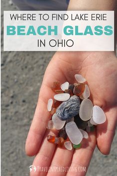 a hand holding sea glass with the words where to find lake eie beach glass in ohio