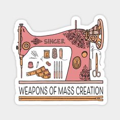 weapons of mass creation -- Choose from our vast selection of magnets to match with your desired size to make the perfect custom magnet. Pick your favorite: Movies, TV Shows, Art, and so much more! Available in two sizes. Perfect to decorate your fridge, locker, or any magnetic surface with. Sewing Artwork, Sewing Humor, Sewing Quotes, Quilting Quotes, Fall Decor Diy Crafts, Quilter Gifts, Memory Crafts, Sewing Room Organization, Antique Sewing Machines