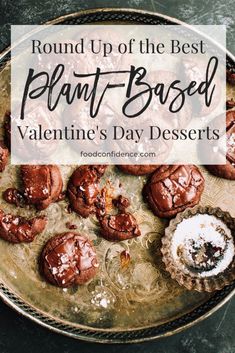 a plate with chocolate cookies on it and the words round up of the best plant - based valentine's day desserts