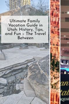 the ultimate family vacation guide in utah history tips and fun - the travel between