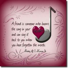 a heart with a note on it that says, a friend is someone who knows the song in your heart and can sing it back to you when you have forgotten the words