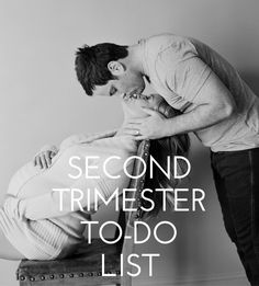 a man kissing a woman on the cheek with text reading second trimester to do list