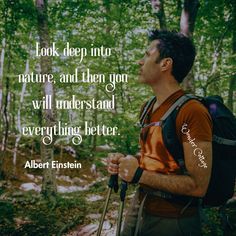 a man hiking in the woods with a quote about nature and then you will understand everything better