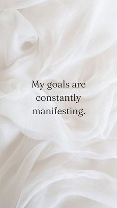 a white sheet with the words, my goals are constantly manifesting