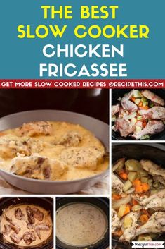 the best slow cooker chicken fricaasee recipe is in this collage