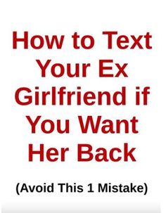 the text reads, how to text your ex girlfriend if you want her back avoid