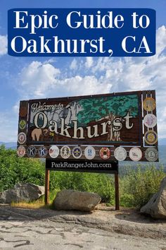 a sign with the words, epic guide to oakhurst, ca