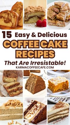 coffee cake recipe collage with the words 15 easy and delicious coffee cake recipes that are irresistible