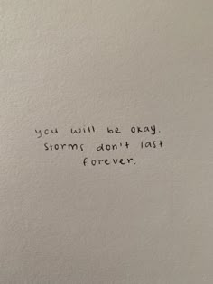 a piece of paper with the words you will be okay storm don't last forever