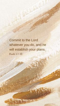 a painting with the words commit to the lord whatever you do, and he will establishment your plans