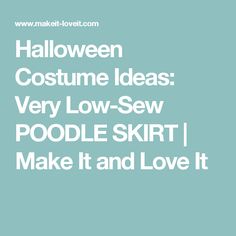 halloween costume ideas very low - sew poodle skirt make it and love it