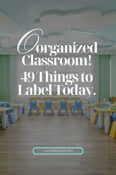 a classroom with tables and chairs that have the words organized classroom, 39 things to label today