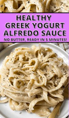 there is no butter, ready in 15 minutes to make this healthy greek yogurt alfredo sauce