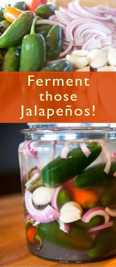 there are many different types of vegetables in the jar and on the table, with text overlay that reads ferment those jalapenos