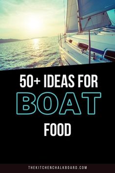 a boat with the words 50 + ideas for boat food