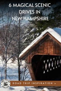 a covered bridge in the snow with text reading 6 magic scenic drives in new hampshire