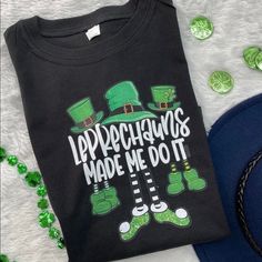 a st patrick's day t - shirt with leprechauns made me do it