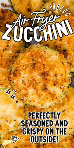 an advertisement for air fryer zucchini with the words, perfectly seasoned and crispy on the outside