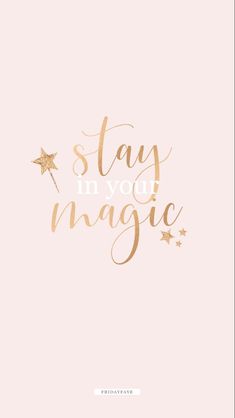 the words stay in your magic written on a pink background with gold stars and sparkles