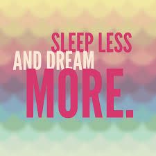 a poster with the words sleep less and dream more