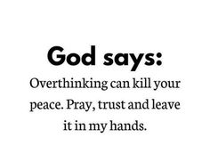 the words god says overthining can kill your peace pray trust and leave it in my hands