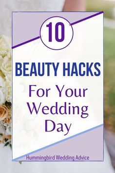 a bride holding her bouquet with the words 10 beauty hacks for your wedding day