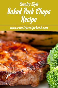 some meat and broccoli on a plate with the words country style baked pork chops recipe