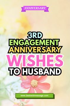 a pink flower with the words 3rd engagement anniversary wishes to husband on it and an image of