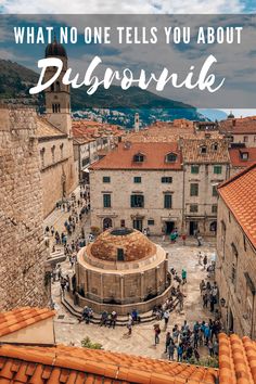 an old town with the words what no one tells you about dubrovnikk